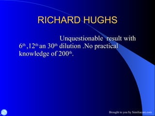 RICHARD HUGHS Unquestionable  result with 6 th  ,12 th  an 30 th  dilution .No practical knowledge of 200 th . 