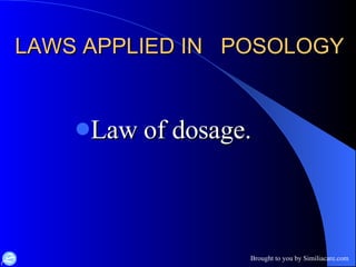 LAWS APPLIED IN  POSOLOGY  Law of dosage. 