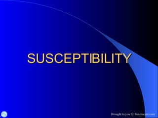 SUSCEPTIBILITY 