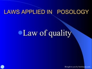 LAWS APPLIED IN  POSOLOGY  Law of quality 