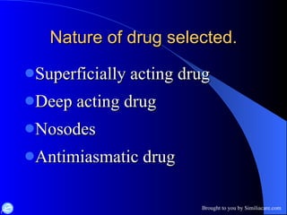 Nature of drug selected. Superficially acting drug Deep acting drug Nosodes Antimiasmatic drug 