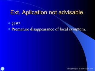 Ext. Aplication not advisable. §197 Premature disappearance of local symptom. 