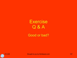 Exercise Q & A Good or bad? 