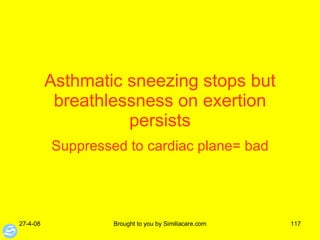 Asthmatic sneezing stops but breathlessness on exertion persists Suppressed to cardiac plane= bad 