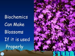 Biochemics Can Make  Blossoms  If it is used Properly   