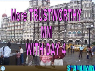 More TRUSTWORTHY MM  WITH DAY 4 