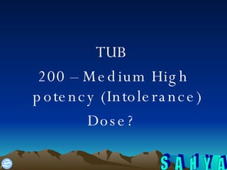 TUB  200 – Medium High potency (Intolerance) Dose?  
