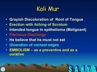 Kali Mur   Grayish Discoloration of  Root of Tongue  Erection with itching of Scrotum   Intended tongue in epithelioma (Malignant)  Fibrinous Discharge   He believe that he must not eat Ulceration of corneal edges EMBOLISM – as a preventive and as a curative  