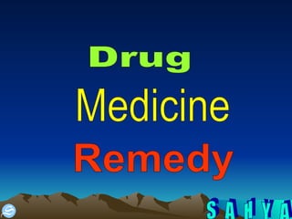 Drug Medicine Remedy  