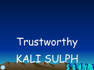 Trustworthy KALI SULPH 