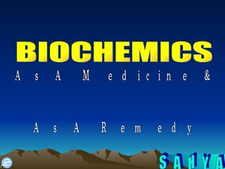 BIOCHEMICS As A Medicine & As A Remedy  