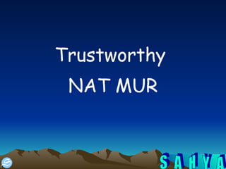 Trustworthy  NAT MUR 