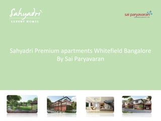 Sahyadri Premium apartments Whitefield Bangalore
By Sai Paryavaran
 