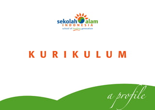 school of leading generation




K U R I K U L U M



                                    a profile
 