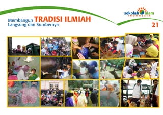 Membangun  TRADISI ILMIAH
Langsung dari Sumbernya     21
 