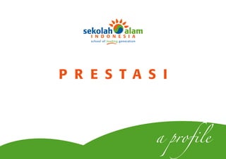 school of leading generation




P R E S T A S I



                                   a profile
 