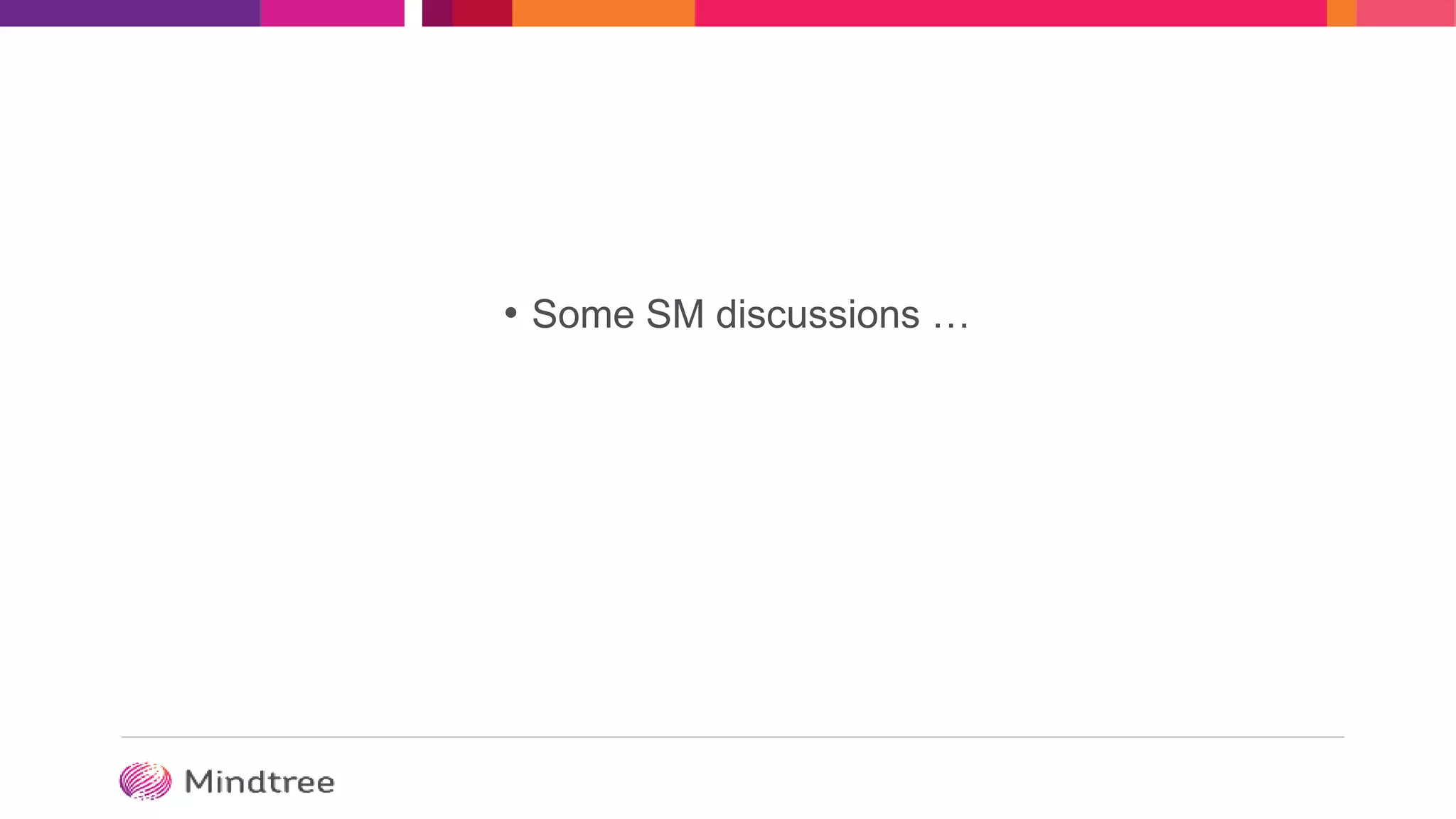 • Some SM discussions …
 