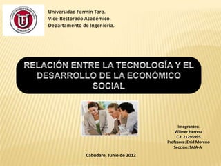 Integrantes:
                              Wilmer Herrera
                               C.I: 21295995
                          Profesora: Enid Moreno
                             Sección: SAIA-A
Cabudare, Junio de 2012
 
