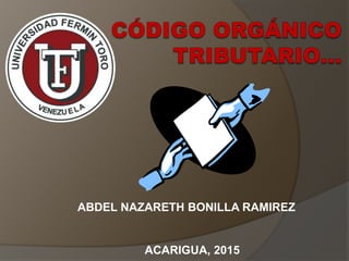 ABDEL NAZARETH BONILLA RAMIREZ
ACARIGUA, 2015
 