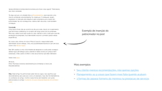 Mais exemplos:
•	 Seu cliente merece recomendações, não apenas opções
•	 Planejamento: as 4 coisas que fazem mais falta quando acabam
•	 3 formas de separar homens de meninos na prestacao de servicos
Exemplo de inserção do
patrocinador no post
 