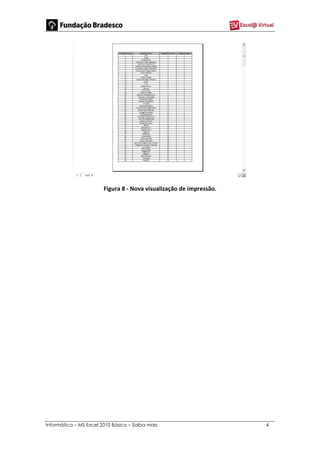 Informática – MS Excel 2010 Básico – Saiba mais 4
Figura 8 - Nova visualização de impressão.
 