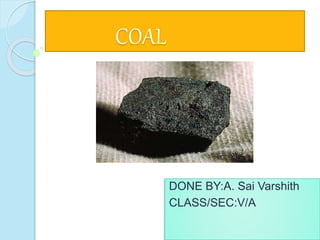 COAL
DONE BY:A. Sai Varshith
CLASS/SEC:V/A
 