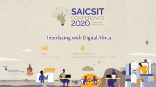 Interfacing with Digital AfricaInterfacing with Digital Africa
Interfacingwith DigitalAfrica
DATE
14– 16September2020
VIRTUAL CONFERENCE
powered via Aventri + Whova + Zoom
 