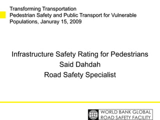 Transforming Transportation Pedestrian Safety and Public Transport for Vulnerable Populations, Januray 15, 2009 ,[object Object],[object Object],[object Object]