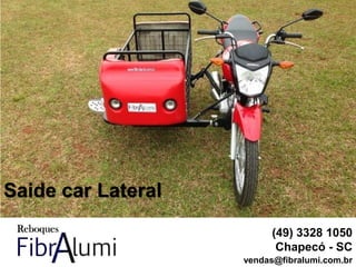 Saide car Lateral
(49) 3328 1050
Chapecó - SC
vendas@fibralumi.com.br
 