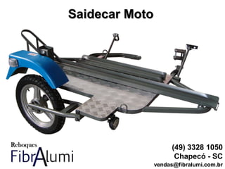 Saidecar Moto
(49) 3328 1050
Chapecó - SC
vendas@fibralumi.com.br
 