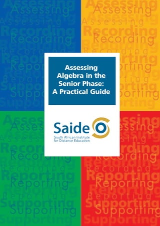 Assessing
 Algebra in the
 Senior Phase:
A Practical Guide
 