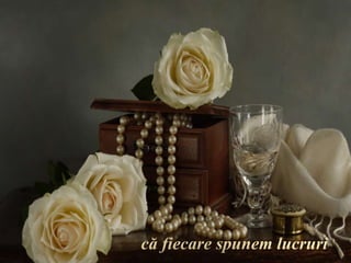 că fiecare spunem lucruri