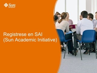 Registrese en SAI (Sun Academic Initiative) 