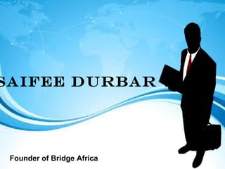 Saifee Durbar

Founder of Bridge Africa

 
