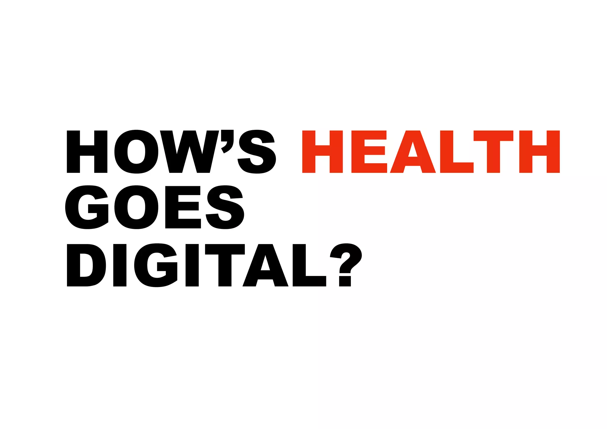 HOW’S HEALTH
       GOES
       DIGITAL?
SICP	
   Corporate	
  Strategic	
  Planning	
  
 