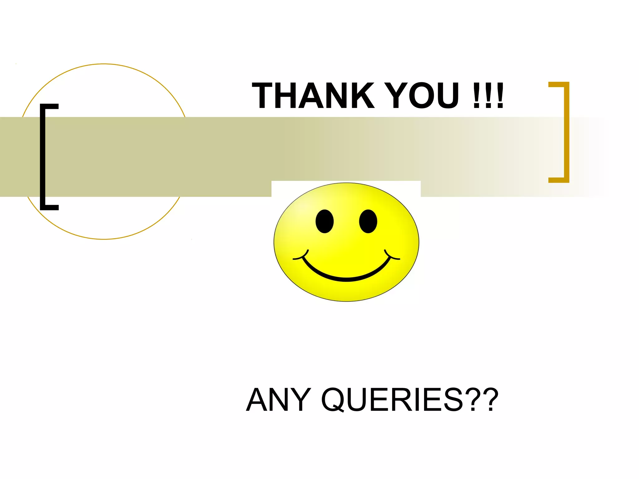 THANK YOU !!!
ANY QUERIES??
 