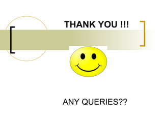 THANK YOU !!!
ANY QUERIES??
 