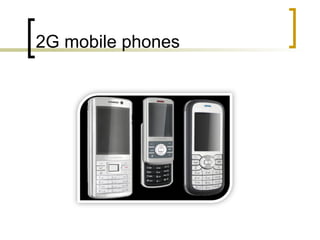 2G mobile phones
 
