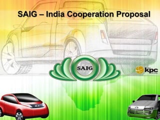 Driving India into the
                      future.
SAIG – India Cooperation Proposal
 