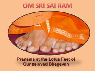 Pranams at the Lotus Feet of Our  B eloved Bhagavan 