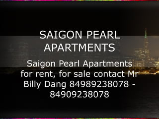 SAIGON PEARL APARTMENTS Saigon Pearl Apartments for rent, for sale contact Mr Billy Dang 84989238078 - 84909238078 
