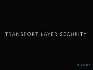 TRANSPORT LAYER SECURITY 
@1337807 
 