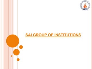 SAI GROUP OF INSTITUTIONS
 