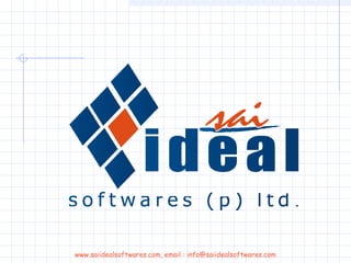 www.saiidealsoftwares.com, email : info@saiidealsoftwares.com
 