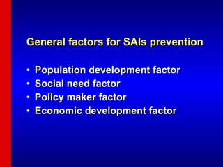 General factors for SAIs prevention Population development factor Social need factor Policy maker factor Economic development factor 