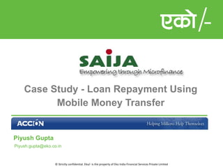 Case Study - Loan Repayment Using Mobile Money Transfer ,[object Object],[object Object]