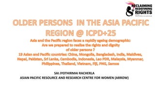 SAI JYOTHIRMAI RACHERLA
ASIAN PACIFIC RESOURCE AND RESEARCH CENTRE FOR WOMEN (ARROW)
 