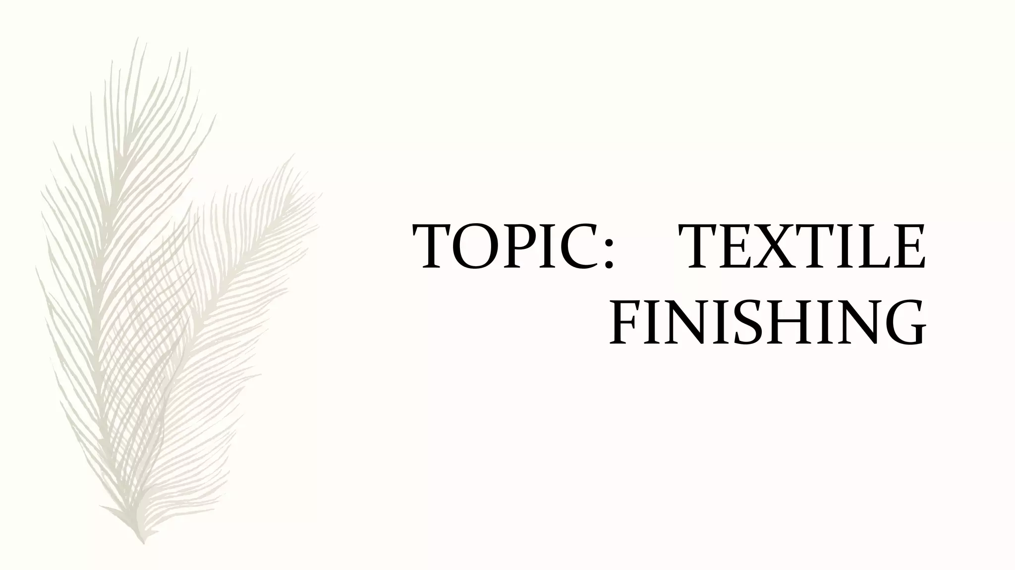 Topic Textel Presentation on Textile Finishing | PPTX