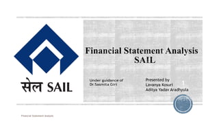 Financial Statement Analysis
1
Presented by
Lavanya Kosuri
Aditya Yadav Aradhyula
 