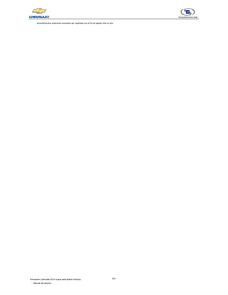 104
Formación Chevrolet 2010 nueva vela Nueva Técnica
- Manual del alumno
procedimientos anteriores necesitan ser repetidas con el fin de agotar todo el aire.
 